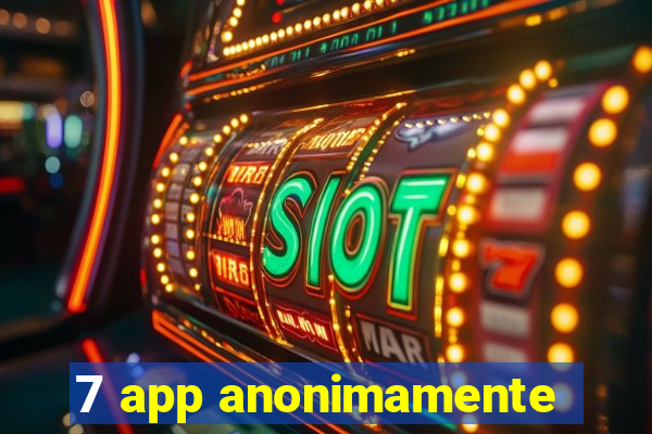 7 app anonimamente